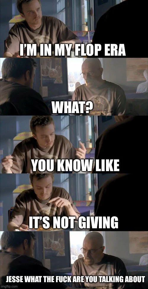 Four-panel Breaking Bad scene with character announcing flop era to confused reactions.