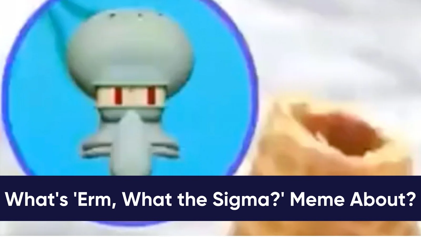 Erm What the Sigma — Article screenshot showing Squidward and food image with meme definition header.