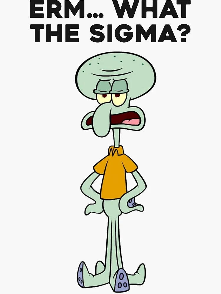 Erm What the Sigma — Squidward from SpongeBob SquarePants with 'ERM... WHAT THE SIGMA?' text overlay.