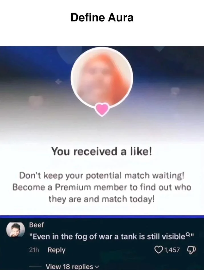 Define Aura You received a like! Don't keep your potential match waiting! Become a Premium member to find out who they are and match today! Beef "Even in the