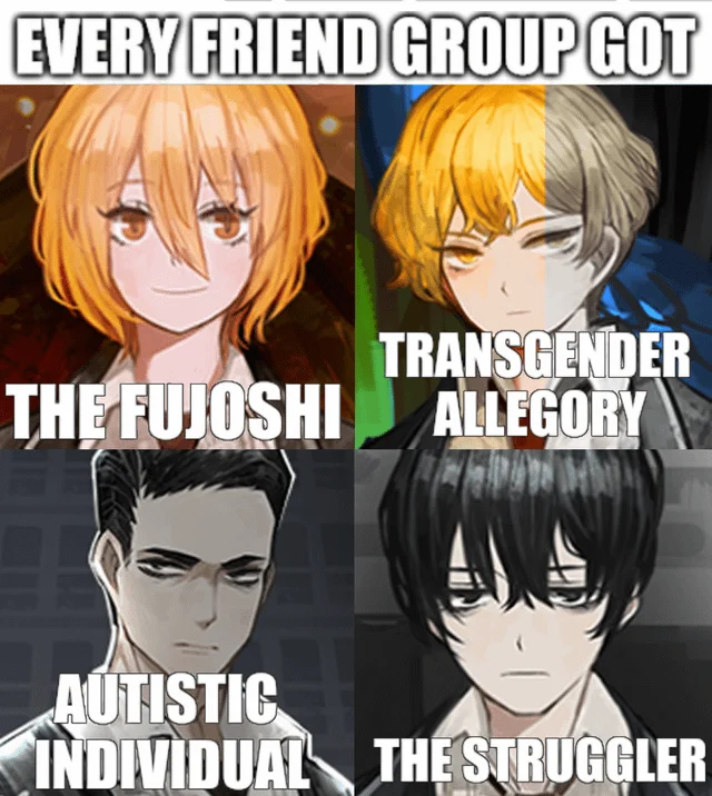 Every Friend Group Got The Fujoshi — Four-panel meme using manhwa characters labeled The Fujoshi, Transgender Allegory, Autistic Individual, and The Struggler.