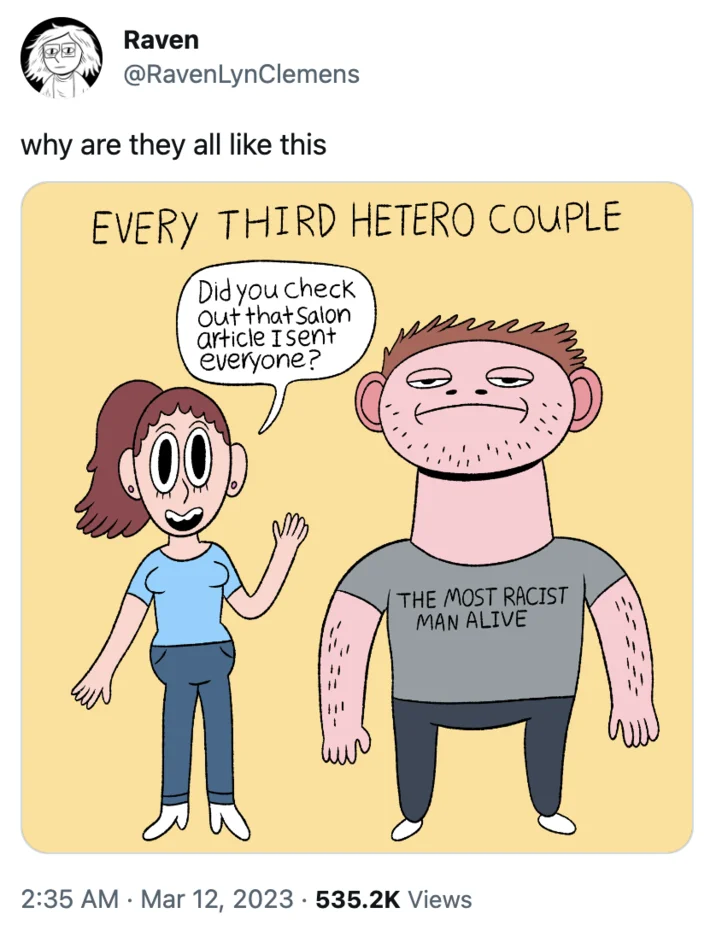 Every Third Hetero Couple The Most Racist Man Alive — Twitter screenshot of Raven Lyn Clemens's original 'why are they all like this' post with the cartoon