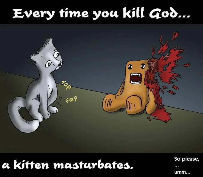 Every Time You Masturbate God Kills A Kitten — Cartoon of a masturbating kitten and an exploding Domo-kun god with the caption 'Every time you kill God a