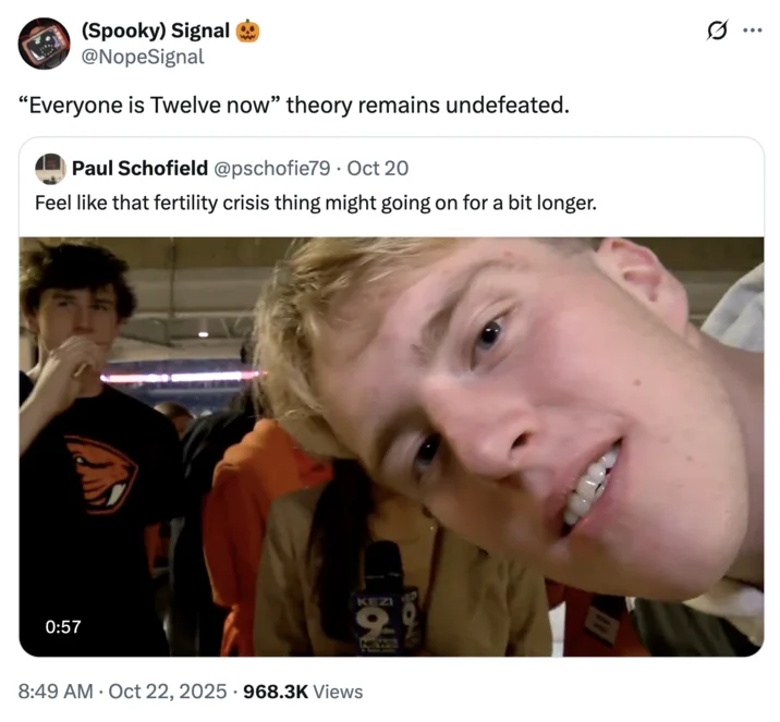 Everyone Is 12 Now Theory Of Course You Do Youre 12 — Tweet applying everyone is twelve theory to fertility crisis video