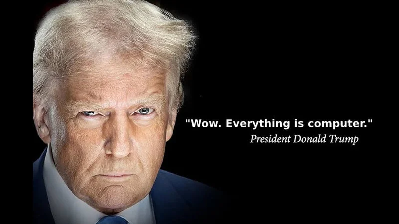 President Trump portrait with 'Wow. Everything is computer.' quote in white text.