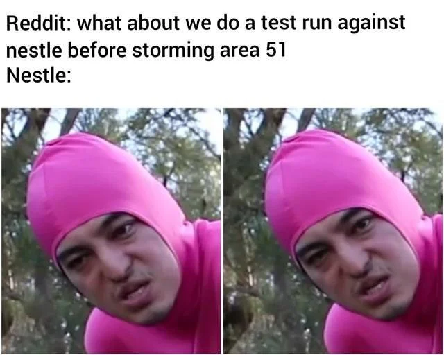 Evil Nestle — Pink Guy glaring meme used to depict Nestlé's reaction to Reddit proposing a test raid before Area 51