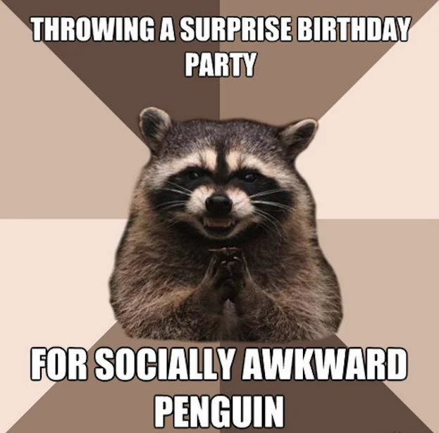 Evil Plotting Raccoon on a pinwheel background captioned about a surprise party for Socially Awkward Penguin