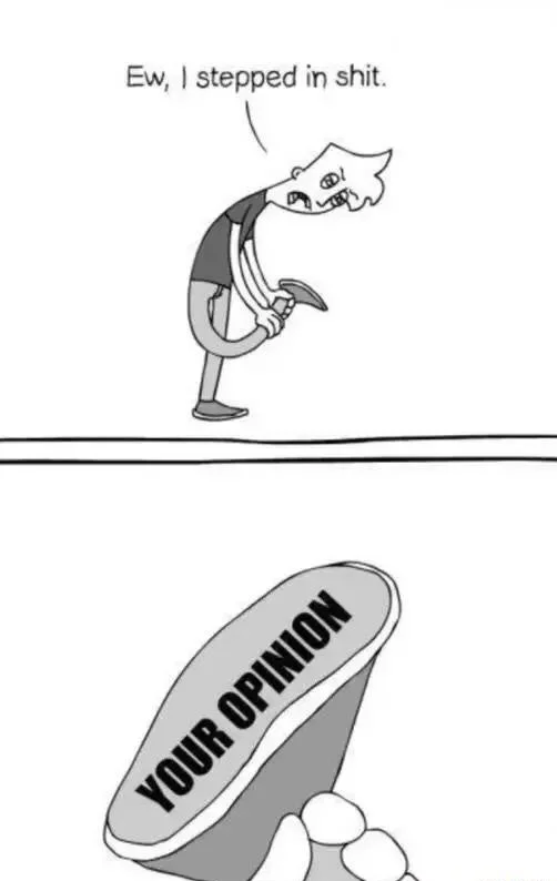 Ew I Stepped In Shit — Comic edit with 'YOUR OPINION' text on the bottom of a shoe