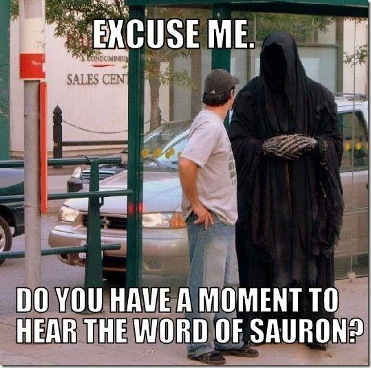 Excuse Me Sir Do You Have A Moment To Talk About Jesus Christ — Person in Nazgul Ringwraith costume at a bus stop with Sauron meme caption