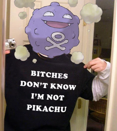 Exploitables — Pokemon Koffing edited over face in Bitches Don't Know meme with modified shirt text