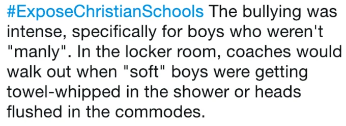 Exposechristianschools — Tweet describing bullying of boys not considered masculine in Christian school.
