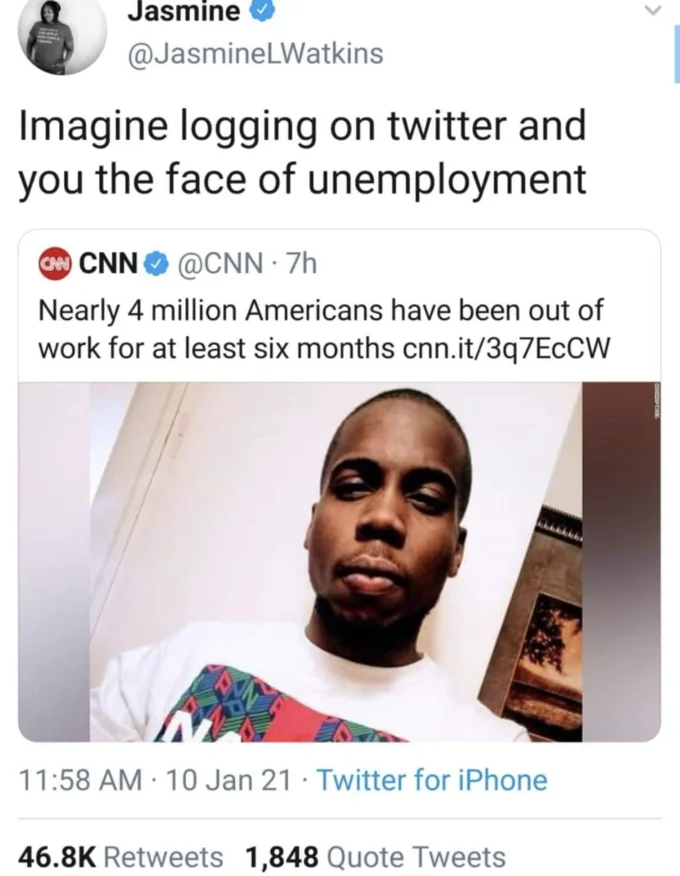Screenshot of Jasmine's tweet reading 'Imagine logging on twitter and you the face of unemployment' quoting the CNN post