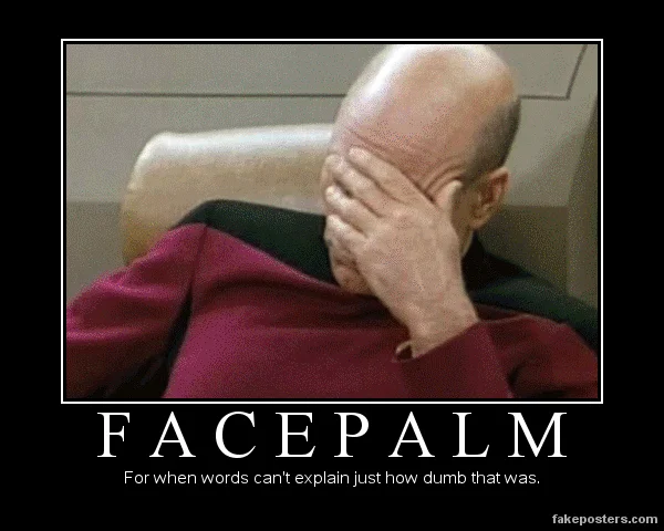 Classic Captain Picard Facepalm demotivational poster: 'For when words can't explain just how dumb that was', Star Trek TNG