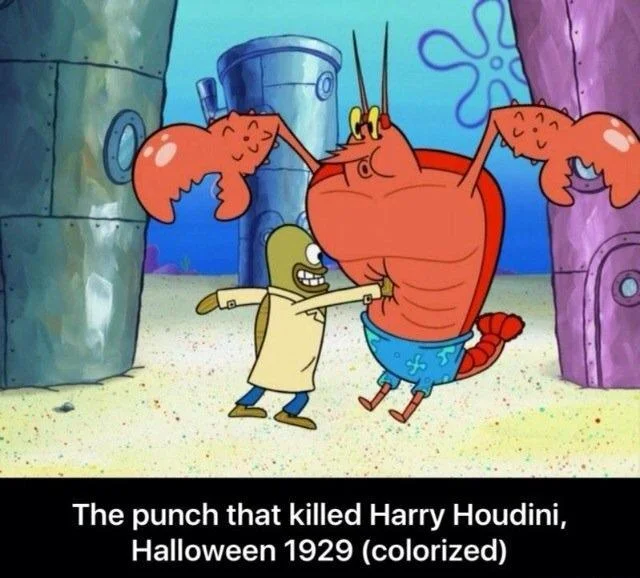 Fake History — SpongeBob cartoon of Larry the Lobster punching another character, captioned as the punch that killed Harry Houdini in 1929