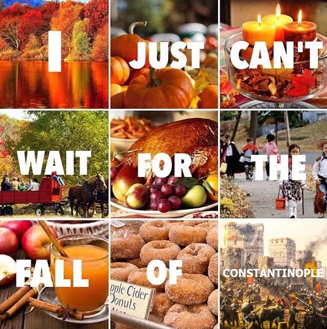 Autumn-themed photo collage spelling 'I just can't wait for the fall of Constantinople'.
