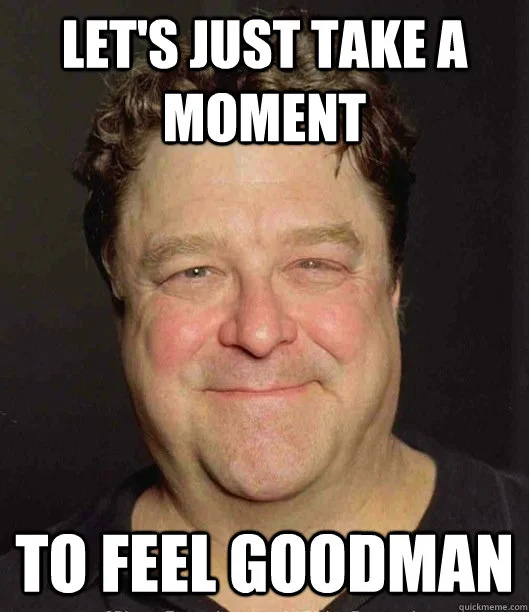 Feels Good Man — Man's smiling face with 'LET'S JUST TAKE A MOMENT TO FEEL GOODMAN' text.