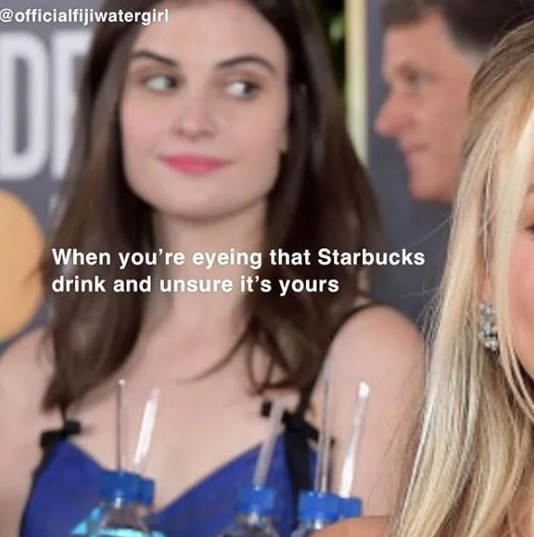 Fiji Water Girl side-eye meme with Starbucks drink caption