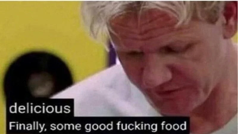 Finally Some Good Fucking Food — Gordon Ramsay with satisfied expression and canonical meme text overlay.