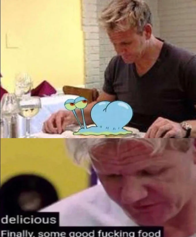 Finally Some Good Fucking Food — Two-panel meme pairing Squidward SpongeBob scene with Ramsay reaction.
