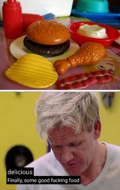 Finally Some Good Fucking Food — Image macro with toy food items paired with Gordon Ramsay's satisfied reaction.