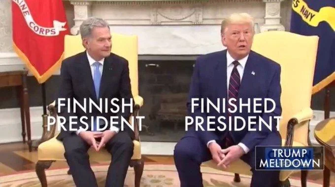 Finnish President Next To Trump — Meme with text labels 'FINNISH PRESIDENT' and 'FINISHED PRESIDENT' in Oval Office.