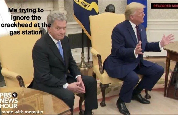 Finnish President Next To Trump — Meme template with 'ignoring crackhead at gas station' caption overlay.