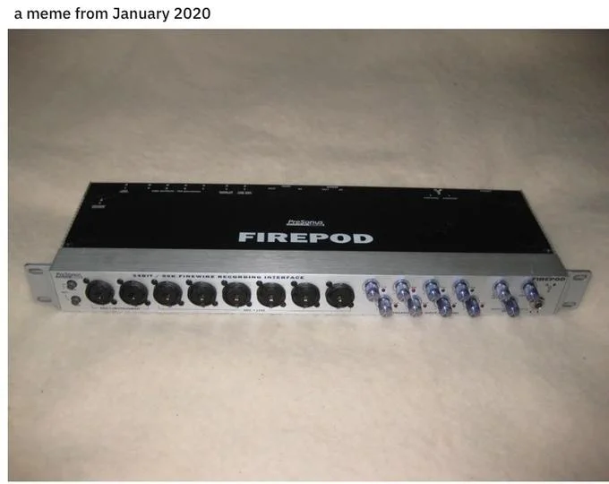 Firepods — Presonus Firepod audio interface labeled as a meme from January 2020