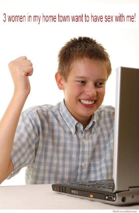 First Day On The Internet Kid — Excited boy at laptop with meme caption about local women wanting to meet him