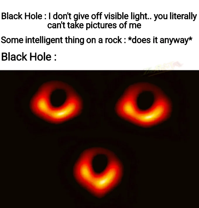 First Image Of Black Hole — Meme with three black hole images arranged as a face captioned about taking a picture of a black hole