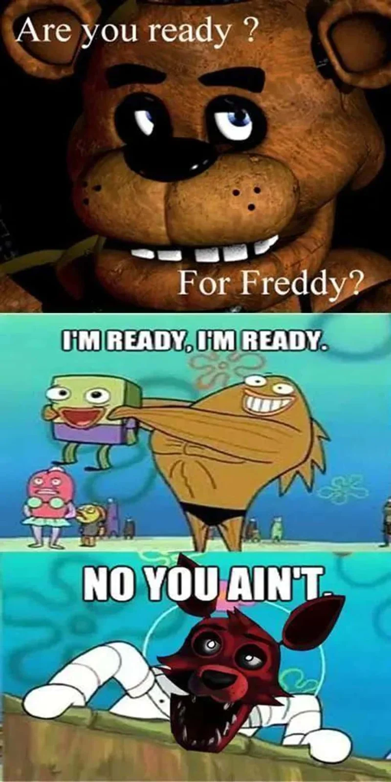 Five Nights at Freddy's Memes — Five Nights at Freddy's meme with Freddy Fazbear and SpongeBob characters in reaction format about readiness
