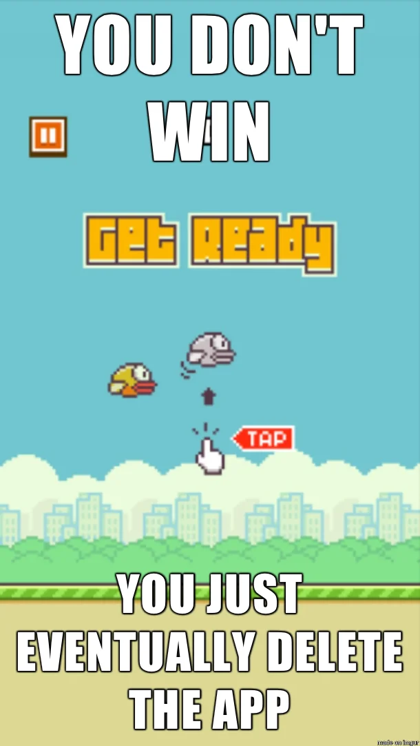 Flappy Bird — Vertical meme about not winning but eventually deleting the app.