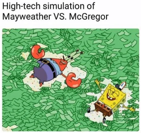 Floyd Mayweather Vs Conor Mcgregor — SpongeBob and Mr. Krabs rolling in money meme joking about the Mayweather vs McGregor fight payout