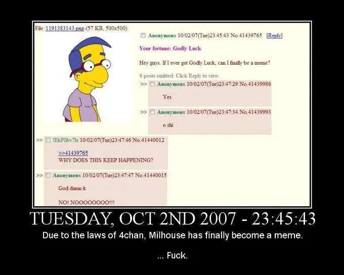 Forced Memes  2 — 4chan /b/ thread from October 2007 declaring Milhouse became meme.