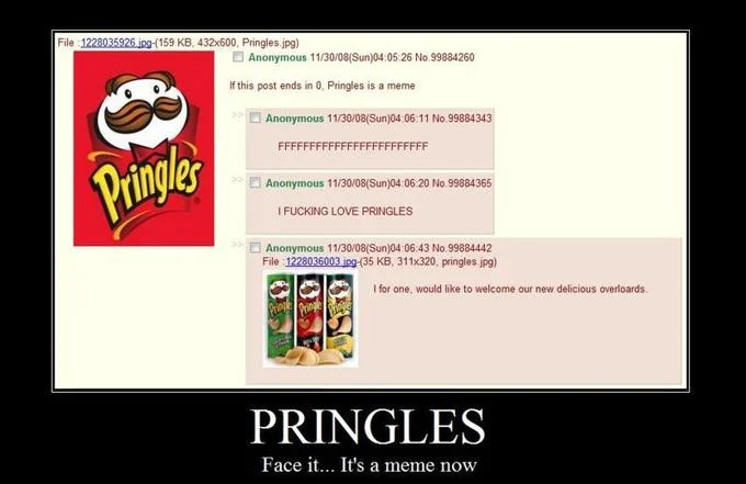 Forced Memes  2 — 4chan thread about Pringles becoming meme through repetition.