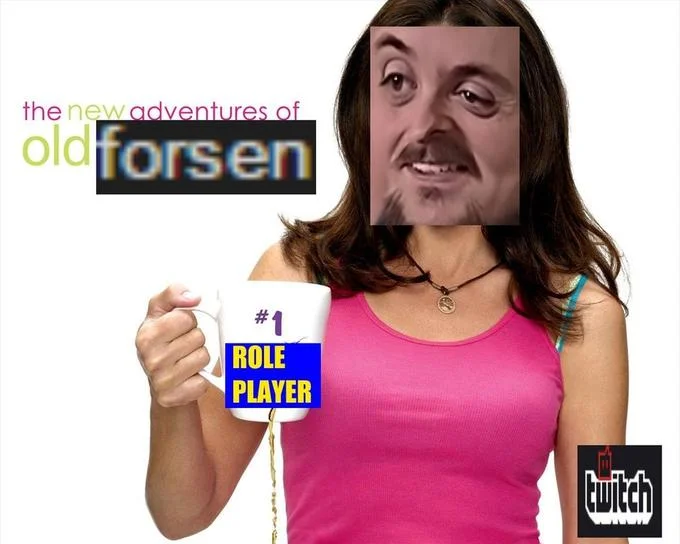 ForsenE — Meme labeled 'the new adventures of old forsen' with Forsen's face on a woman holding a #1 Role Player mug