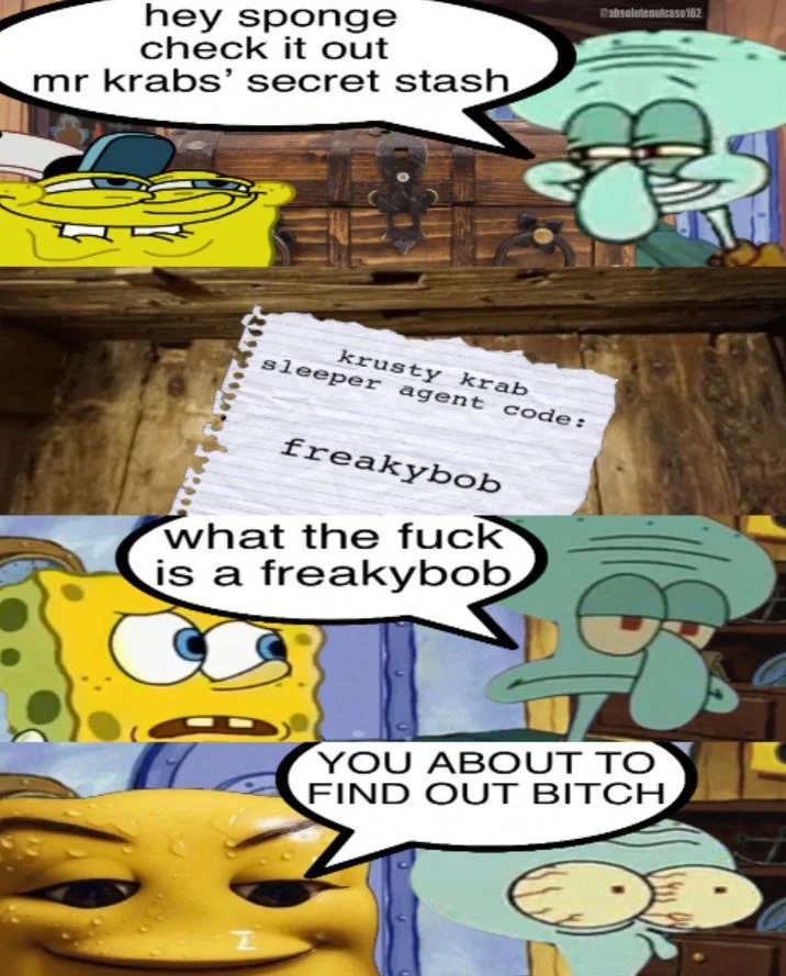 Freakbob Freakybob — Multi-panel SpongeBob meme dialogue introducing freakybob character.