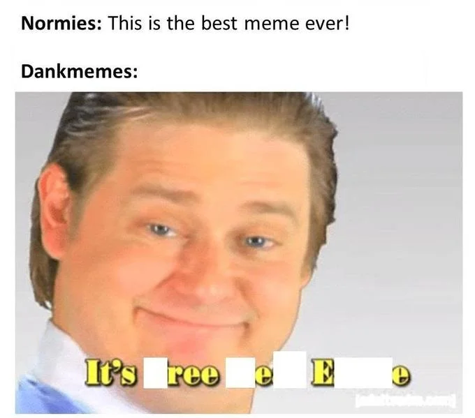 It's Free Real Estate — Meme comparing normie and dankmeme community perception.