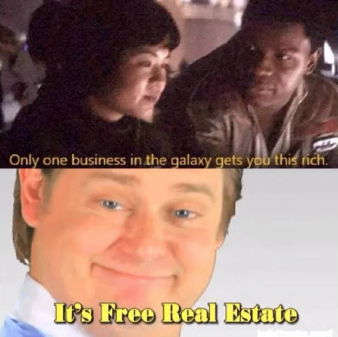 It's Free Real Estate — Star Wars scene crossover with character and catchphrase.