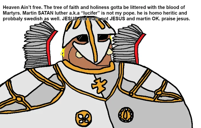 Freedom Ain't Free meme variant with a medieval Crusader character and anti-Luther Catholic text