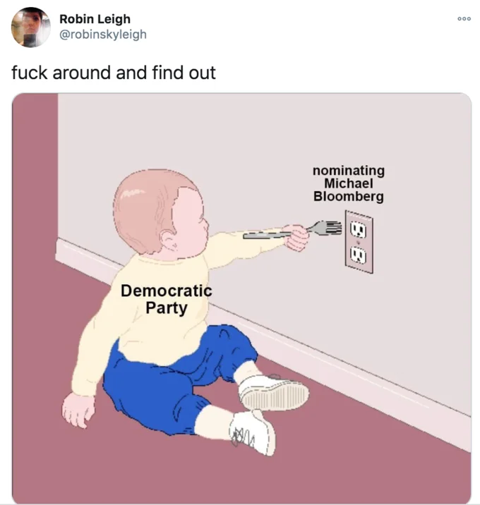 Fuck Around and Find Out — Tweet with 'baby and electrical outlet' meme labeling Democratic Party nominating Michael Bloomberg as FAFO