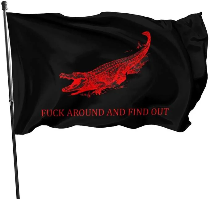 Black flag with red alligator graphic and 'Fuck Around and Find Out' text