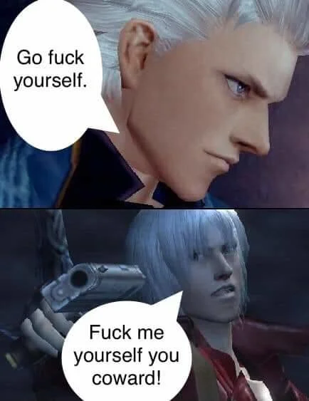 Devil May Cry Vergil and Dante meme with fuck me yourself you coward reply