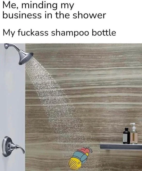 Shower meme with text 'My fuckass shampoo bottle' and cartoon bottle