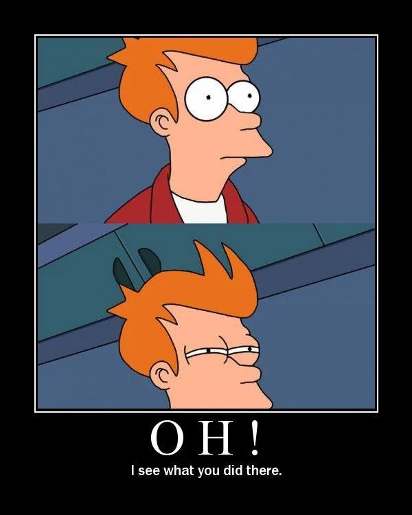 Futurama Fry Not Sure If — Two-panel Futurama Fry poster with caption 'Oh! I see what you did there'