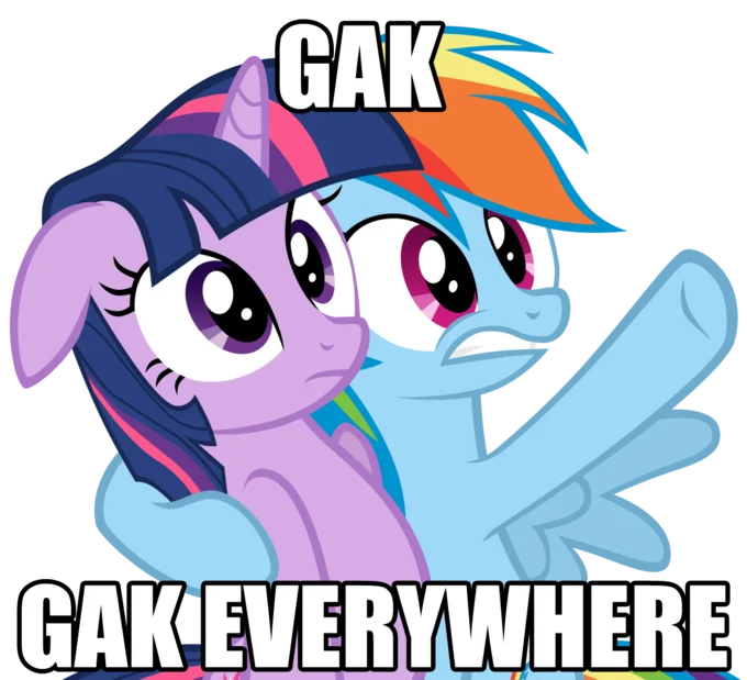 My Little Pony 'Gak, Gak everywhere' image macro