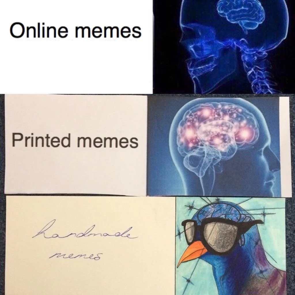 Galaxy Brain — A three-panel meme comparing 'Online memes,' 'Printed memes,' and 'Handmade memes' with escalating brain visualizations and absurd surreal