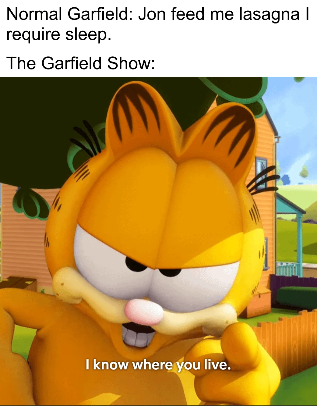 Garfield's "I Know Where You Live" — Meme contrasting normal Garfield with menacing Garfield Show version saying 'I know where you live'.