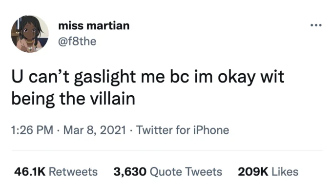 A tweet from @f8the claiming immunity to gaslighting by accepting a villainous role with high engagement.