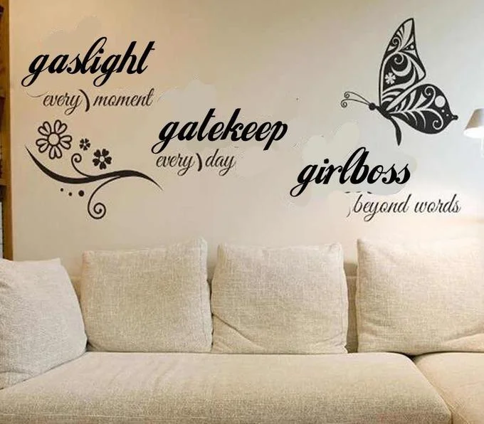 Gaslighting — Home wall decal vinyl with 'gaslight', 'gatekeep', and 'girlboss' text with decorative flowers and butterfly.