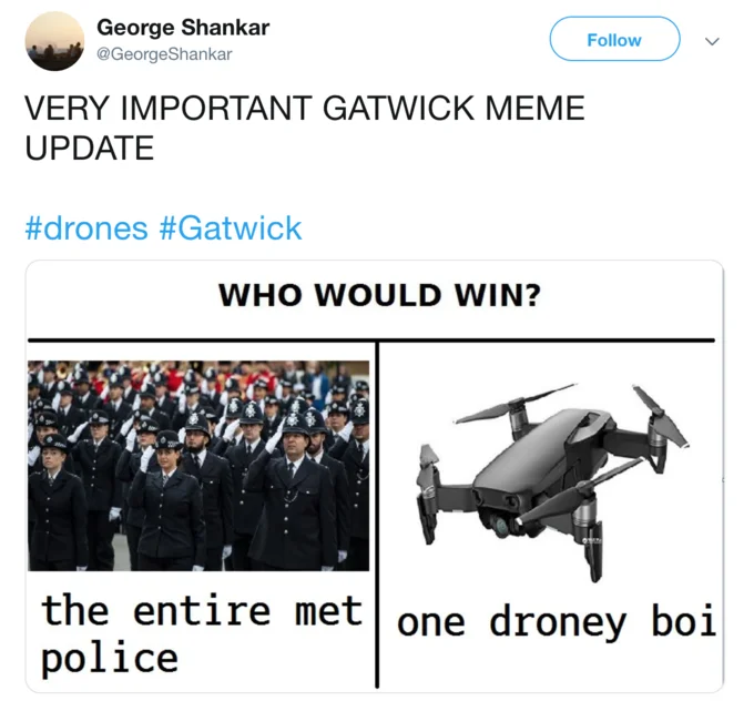 Gatwick Drone — Tweet by George Shankar sharing the Met Police vs droney boi meme with hashtags drones and Gatwick.